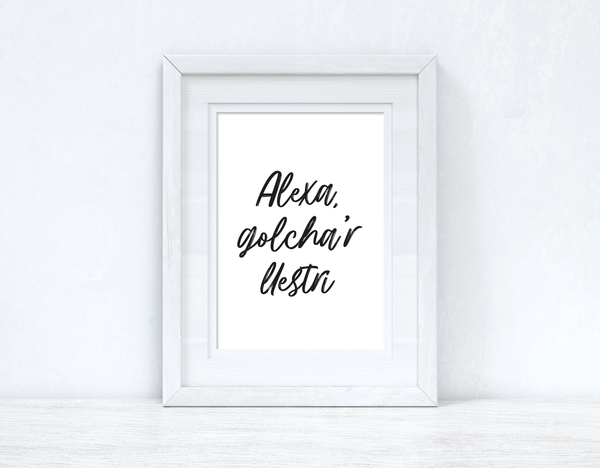 Alexa, Golcha'r Llestri / Wash The Dishes Home Welsh Decor Wall Decor Print