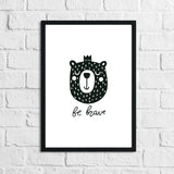 Scandinavian Be Brave Children's Nursery Bedroom Wall Decor Print