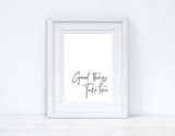 Good Things Take Time Fancy Inspirational Wall Decor Quote Print