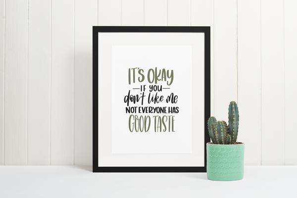 Its Okay If You Dont Like Me Sarcastic Humorous Funny Wall Decor Quote Print