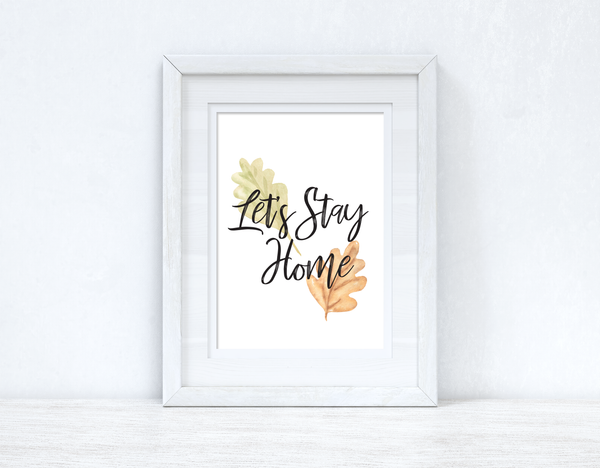 Let's Stay Home Autumn Seasonal Wall Home Decor Print