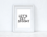 Let's Get Spooky Halloween Autumn Seasonal Wall Home Decor Print