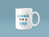 Personalised Loved Like A Dad Fathers Day Collection