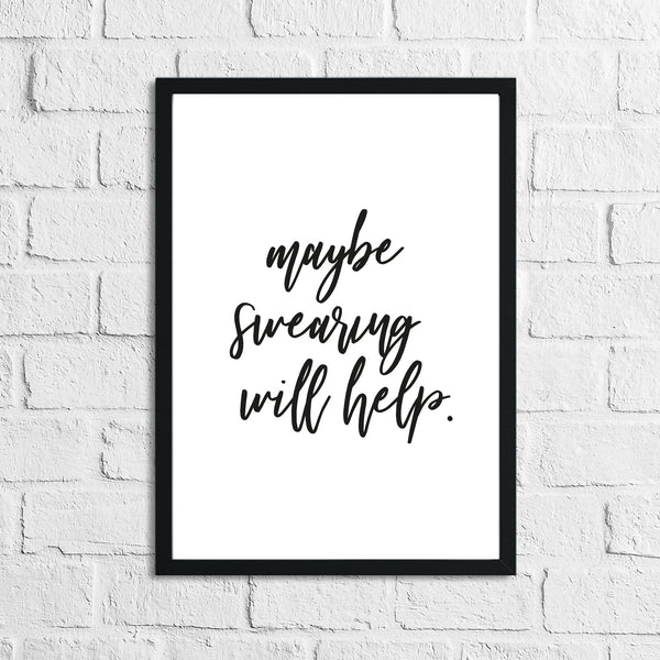 Maybe Swearing Will Help Funny Humorous Wall Decor Print