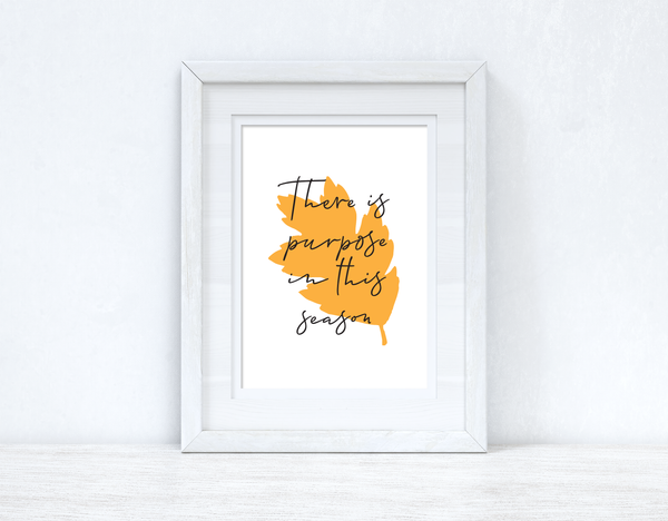 There Is Purpose In This Season Autumn Seasonal Wall Home Decor Print