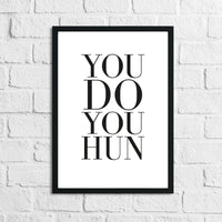 You Do You Hun Inspirational Simple Wall Home Decor Print