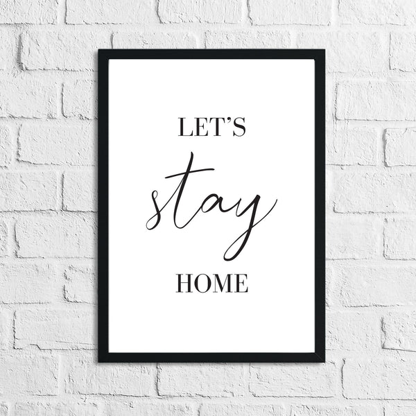 Lets Stay Home Simple Home Wall Decor Print