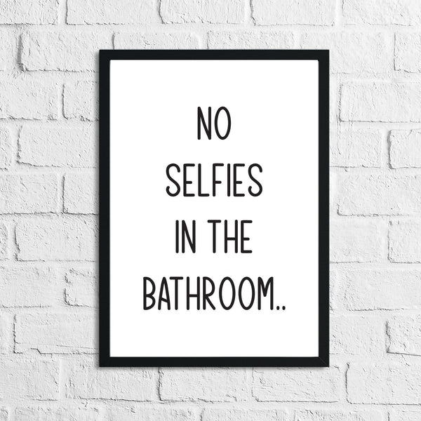 No Selfies In The Bathroom Wall Decor Print