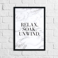 Relax Soak Unwind Bathroom Marble Wall Decor Print (With Or Without Marble)