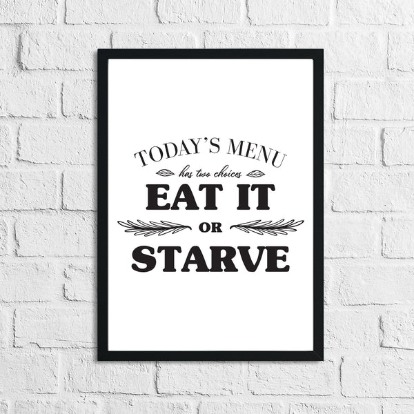 Today's Menu Eat It Or Starve Kitchen Wall Decor Print