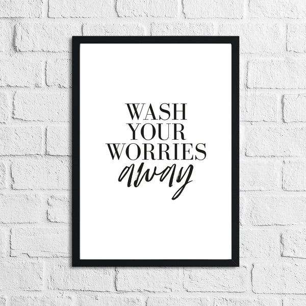 Wash Your Worries Away Bathroom Wall Decor Print